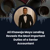 Ali Khawaja Mays Landing Reveals the Most Important Duties of a Senior Accountant