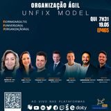 #JornadaAgil731 E465 #OrganizaçõesÁgeis #UnFix Model