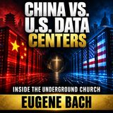 Why China Doesn’t Want U.S. Data Centers | Missionary Eugene Bach