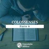 Colossenses - Parte 6 - Marcelo Dias