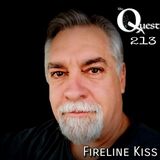 The Quest 213.  Fireline Kiss. 2 Tha Beat Y'all!