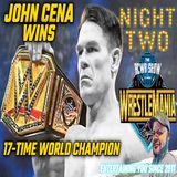 John Cena Makes History! Wrestlemania 41 - Night 2 Post Show (The RCWR Show 4/20/25)