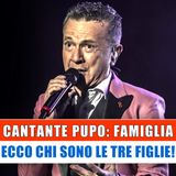 Pupo, Famiglia: Ecco Chi Sono Le Tre Figlie!