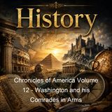 Chronicles of America Volume 12 - Washington and his Comrades in Arms - George Wrong