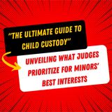 Unveiling What Judges Prioritize for Minors Best InterestsThe Ultimate Guide to Child Custody