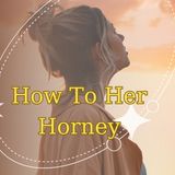 How To Make Her Horney