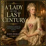 A Lady of the Last Century | John Doran Audiobook (18th Century Biography, Society & Historical Portrait)