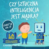 LAMU'24 #09 Czy sztuczna inteligencja może zawładnąć ludzkimi umysłami? Jak działa ekran dotykowy?