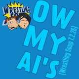 OW MY AIs (Wrestling Soup 7.2.26)