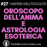 27. ASTROLOGIA ESOTERICA: cosa è? L'oroscopo evolutivo dell'ANIMA