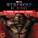 ¿Quién es Werewolf by Night? El Hombre Lobo que llega al MCU