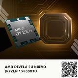 AMD DEVELA SU NUEVO RYZEN 7 5800X3D