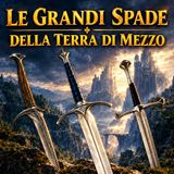 Le grandi spade della Terra di Mezzo