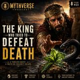 The King Who Tried to Defeat Death