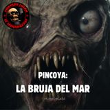 HORRORCAST: LA PINCOYA -  LA BRUJA DEL MAR  / Relatos de brujas.