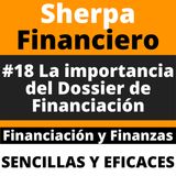 #18 El porqué del Dossier de Financiación y 3er paso para solicitar financiación
