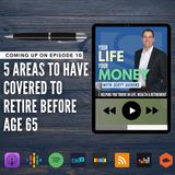Ep 10: 5 Areas to Have Covered to Retire Before Age 65