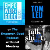 Interview: Tom Leu on the Empower_Good Podcast