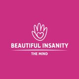 Beautiful Insanity Ep 3 ( The Causes of your issues & how to overcome them )