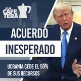 🔴☕ Acuerdo Inesperado: Ucrania Cede el 50% de Sus Recursos de tierras raras #LacafeteraAcuerdoTrumpista