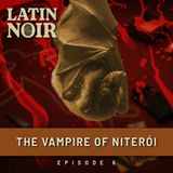 #06 - The Vampire of Niterói