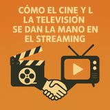 Cómo el cine y la televisión se dan la mano