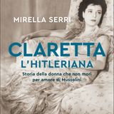 Mirella Serri "Claretta l'hitleriana"