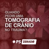 Quando Pedir Uma Tomografia de Crânio no Trauma?