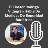 El Doctor Rodrigo Villagrán Habla De Medidas De Seguridad Bariátrica