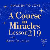 ACIM Lesson 219, A Course in Miracles 🌟