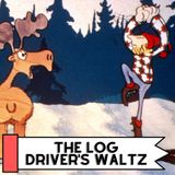 The Log Driver's Waltz