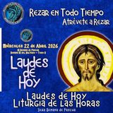 LAUDES DE HOY MIÉRCOLES 22 DE ABRIL 2026. CAMINO NEOCATECUMENAL. LITURGIA DE LAS HORAS.