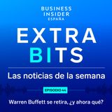 ExtraBIts: Warren Buffett se retira, ¿y ahora qué?