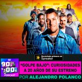 Golpe Bajo: Curiosidades a 20 años de su estreno
