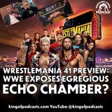 WrestleMania 41 Preview: WWE Exposes Egregious Echo Chamber? (ep.920)