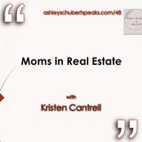 Episode 48 - "Moms in Real Estate" with Kristen Cantrell