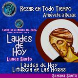 LAUDES DE HOY LUNES SANTO 30 DE MARZO 2026. CAMINO NEOCATECUMENAL. LITURGIA DE LAS HORAS.