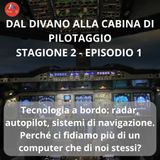 Tecnologia a bordo: Radar, autopilot, sistemi di navigazione. Perché ci fidiamo più di un computer che di noi stessi?