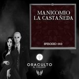E03: Manicomio La Castañeda