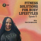 Episode 15 - Fitness Solutions For Busy Lifestyles