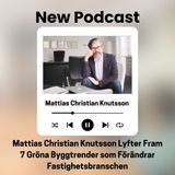 Mattias Christian Knutsson Lyfter Fram 7 Gröna Byggtrender som Förändrar Fastighetsbranschen