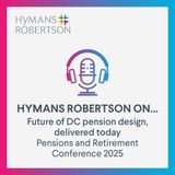 Future of DC Pension Design, Delivered Today - Pensions and retirement conference - Episode 139