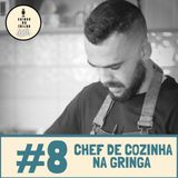 # 8 - Chef de cozinha na Gringa