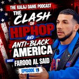 The Clash of Hip Hop and Anti-Black America: Farooq Al Said | E0019