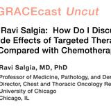 Dr. Ravi Salgia: How Do I Discuss the Side Effects of Targeted Therapies, as Compared with Chemotherapy?