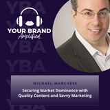 S E237: Securing Market Dominance with Quality Content and Savvy Marketing with Michael Marchese