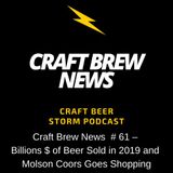 Craft Brew News  # 61 –  Billions $ of Beer Sold in 2019 and Molson Coors Goes Shopping