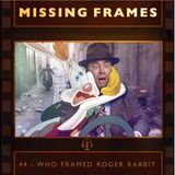 Episode 44 - Who Framed Roger Rabbit