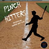 Pinch Hitters- First Week Back at it! 1