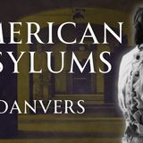 The Horror of Danvers State Hospital American Asylums